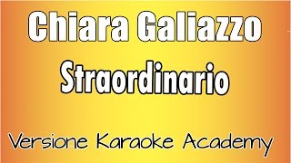 Chiara Galiazzo  Straordinario Versione Karaoke Academy Italia [upl. by Elianore423]