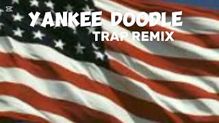 YANKEE DOODLE TRAP REMIX [upl. by Drofdarb]