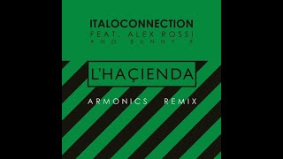 L’Haçienda Armonics Remix  Italoconnection [upl. by Autumn]