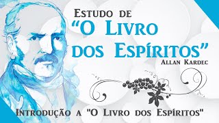 Estudo de O Livro dos Espíritos  Introdução a quotO Livro dos Espíritosquot [upl. by Fulmer]