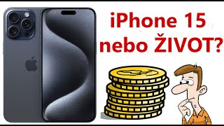 iPhone 15❓ Finanční negramotnost a hodnota času Vyplatí se iPhone 15❓ [upl. by Ekralc151]