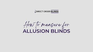 How to measure for Allusion Blinds  Direct Order Blinds [upl. by Nosreh]