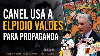 👀 DIAZ CANEL USA ELPIDIO VALDES COMO PROPAGANDA COMUNISTA [upl. by Esirehs]