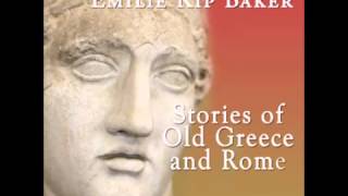 Stories of Old Greece and Rome FULL Audiobook [upl. by Leamse]