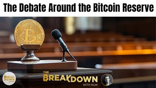 The Debate Around the Bitcoin Reserve [upl. by Fanchette]