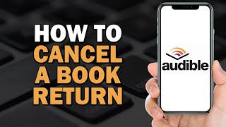 How to Cancel a Book Return on Audible Easiest Way​​​​​​​ [upl. by Shina]