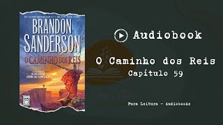 AUDIOBOOK O Caminho dos Reis  Capítulo 59 [upl. by Oiluarb488]