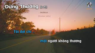 DỪNG THƯƠNG  DATKAA Guitar beat solo karaoke Lofi Không Rap  Muối SV [upl. by Rubma]