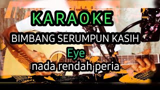 KARAOKE  BIMBANG SERUMPUN KASIH EYE  BY brothers musik official [upl. by Mariette]