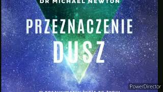 PRZEZNACZENIE DUSZ Michael Newton WSTĘP [upl. by Bowie280]