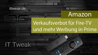 Amazon  Verkaufsverbot für FireTV und mehr Werbung in Prime [upl. by Linis795]