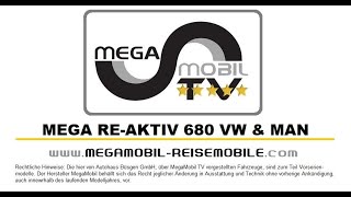 MegaMobil Mega ReAktiv 680 VW amp MAN quotDer 5Sterne Premium Kastenwagenquot [upl. by Einahteb]