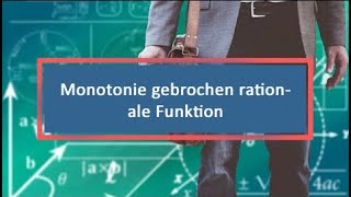 Monotonie gebrochen rationale Funktion [upl. by Schubert798]