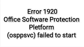 How to Fix  Error 1920  Office Software Protection Platform osppsvc failed to start  MS Office [upl. by Clerc]