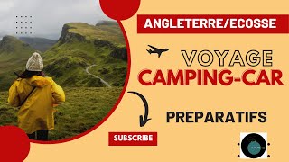 PARTIR EN ANGLETERRE ET EN ECOSSE EN CAMPINGCAR LES PRÉPARATIFS [upl. by Elletsyrc]