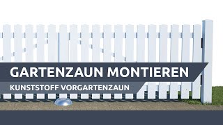 Gartenzaun montieren Kunststoff Vorgartenzaun [upl. by Modestia]