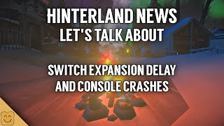 Hinterland News  Lets Talk About the Switch Expansion Delay and Console Crashes  The Long Dark [upl. by Beeck]