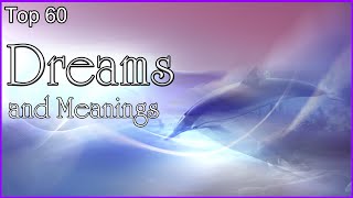 Top 60 Dreams And Meanings [upl. by Yuri]