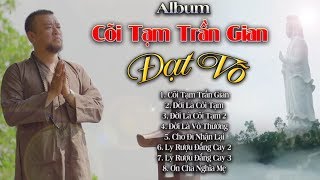 Album Cõi Tạm Trần Gian  Đạt Võ  Nhạc Đạo Về Đời Mới Nhất 2019 Của ĐẠT VÕ Nghe Đi Rồi Cảm Nhận [upl. by Gibbie729]