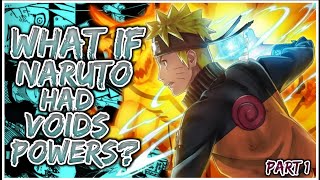 What If Naruto Had VOID Powers  PART 1 [upl. by Lewert575]