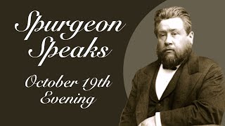 Spurgeon Speaks  October 19  Evening [upl. by Cyrilla]