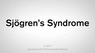 How To Pronounce Sjögrens Syndrome [upl. by Vladamir333]