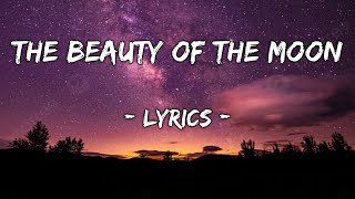 The Beauty Of The Moon  Song Lyrics [upl. by Aneda]