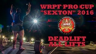 WRPF PRO CUP quotSEXTONquot 2016  DEADLIFT  ALL LIFTS [upl. by Nowed]