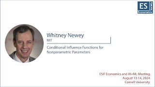 ES AIML 2024  Conditional Influence Functions for Nonparametric Parameters by Whitney Newey MIT [upl. by Hazeefah]