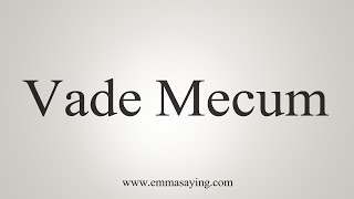 How To Say Vade Mecum [upl. by Desta863]