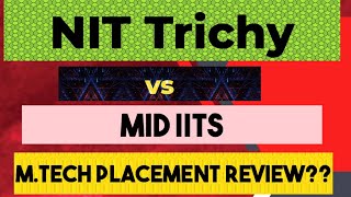 NIT Trichy vs Mid IITsWhy NIT Trichy better than mid IITs in terms of placementplacement Analysis [upl. by Moishe]