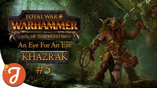 Eye Go Bye Bye  Khazrak 05  Total War WARHAMMER [upl. by Roos555]