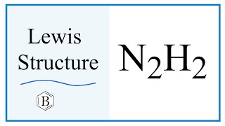 How to Draw the Lewis Dot Structure for N2H2 Diazene [upl. by Lowson]