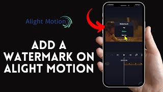 How to Add a Watermark on Alight Motion Insert a Watermark on Alight Motion on Android 2024 [upl. by Chiarra664]