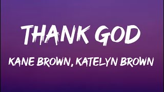 Kane Brown Katelyn Brown  Thank God Lyrics [upl. by Ynnhoj]