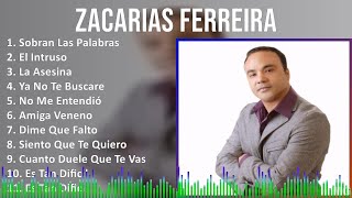 Zacarias Ferreira 2024 MIX Grandes Exitos  Sobran Las Palabras El Intruso La Asesina Ya No T [upl. by Lough]