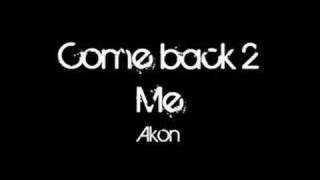 Akon  Come back 2 me Full HQ Audio [upl. by Hooker]