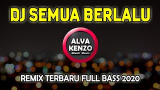 DJ BIARLAH SEMUA BERLALU PERGI DAN TAKAN KEMBALI REMIX SEMUA BERLALU FULL BASS 2020 [upl. by Augustina]