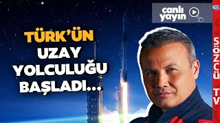 Büyük Gün Geldi İlk Türk Astronot Alper Gezeravcının Uzay Yolculuğu Sözcü TVde [upl. by Nilhtac]