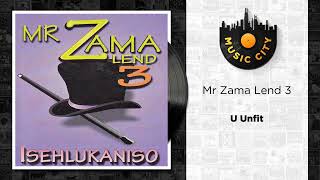 Mr Zama Lend 3  U Unfit  Official Audio [upl. by Lybis]