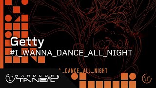 Getty  IWANNADANCEALLNIGHT [upl. by Adnohsel]