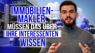 Immobilienmakler MÜSSEN das über ihre Interessenten wissen [upl. by Binni614]