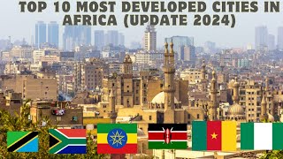 Top 10 most developed cities in Africa UPDATE 2024 [upl. by Hindorff910]