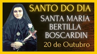 SANTO DO DIA  20 DE OUTUBRO  SANTA MARIA BERTILLA BOSCARDIN [upl. by Shaughnessy]