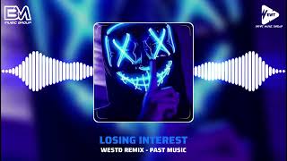 Losing Interest  Westd Remix  Top Những Bài Nhạc Remix Hot Nhất 2023 [upl. by Xet]