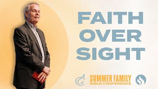 Not by Sight but by Faith  Andrew Wommack  Summer Family 24 Session 1 [upl. by Anifad]