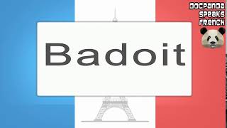 Badoit  How To Pronounce  French Native Speaker [upl. by Fanchan]