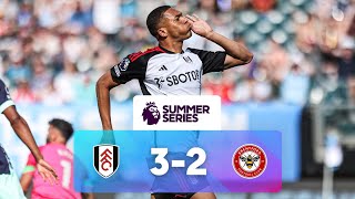 Fulham 3  2 Brentford  Match Highlights  Premier League Summer Series [upl. by Anastasie]