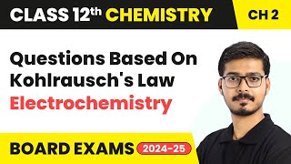 Questions Based On Kohlrauschs Law  Electrochemistry  Class 12 Chemistry Chapter 2  CBSE 202425 [upl. by Stace]