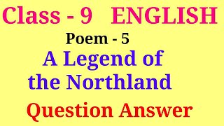 a legend of the northland question answer  Class 9 English poem 5 question answer [upl. by Yeuh]